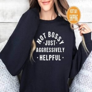 Not Bossy Just Aggressively Helpful Y2K Sweatshirt