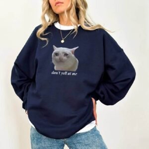 Don't Yell at Me Crying Cat Funny Meme Y2K Sweatshirt